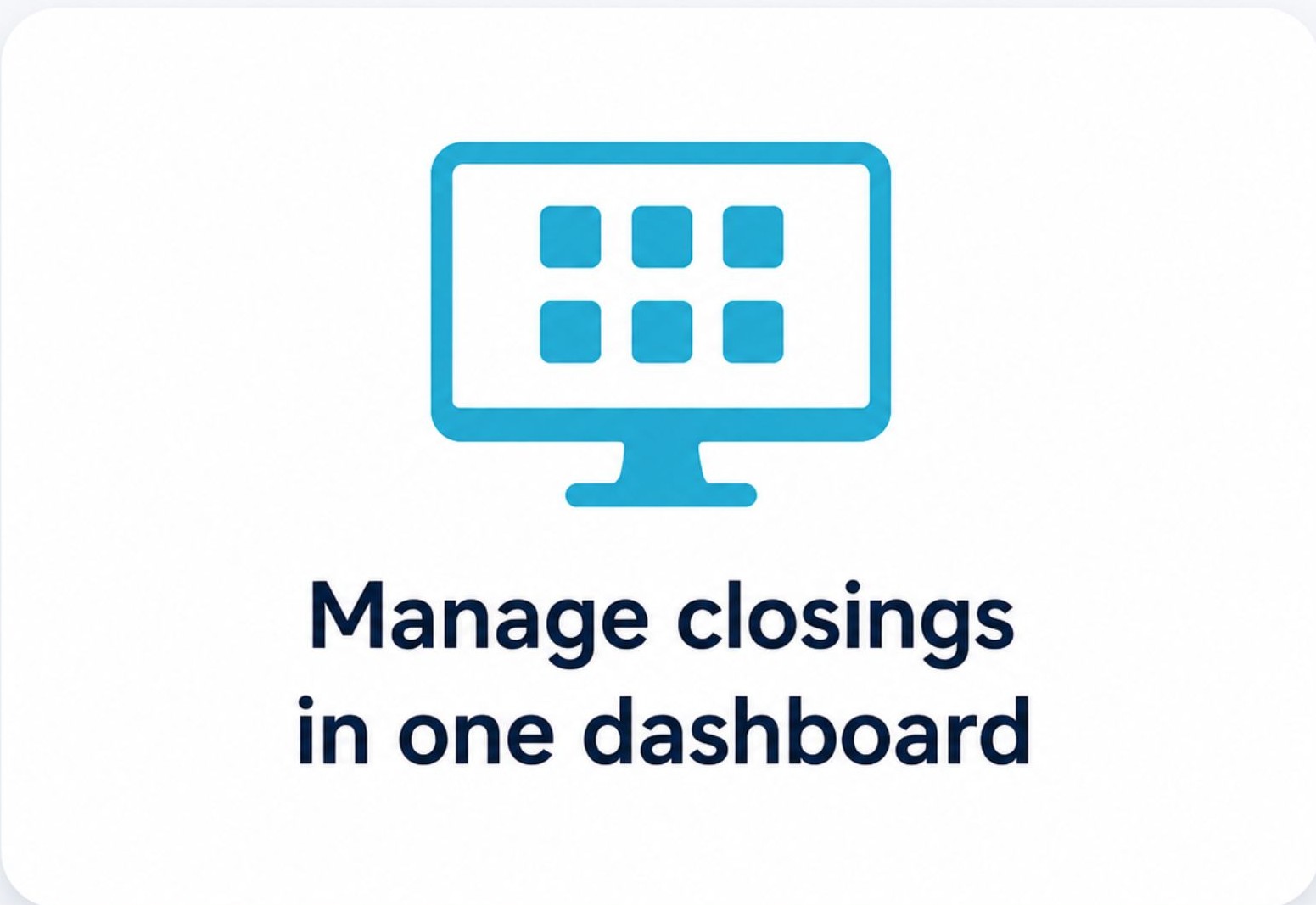 Manage closings in one dashboard